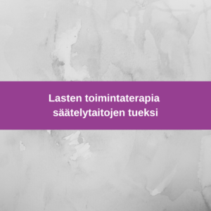 toimintaterapia säätelytaitojen tueksi